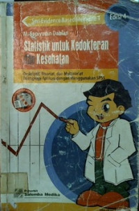 Statistik Kedokteran dan Kesehatan; Deskriftif, Bivariat, dan Multivariat, Dilengkapi Aplikasi dengan Menggunakan SPSS