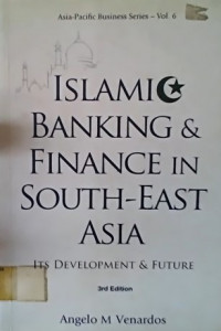 ISLAMIC BANKING 7 FINANCE IN SOUTH- EAST ASIA; ITS DEVELOPMENT 7 FUTURE, 3rd Edition