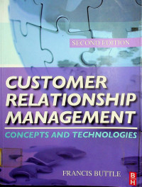 CUSTOMER RELATIONSHIP MANAGEMENT: CONCEPTS AND TECHNOLOGIES, SECOND EDITION