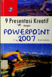 9 Presentasi Kreatif dengan POWERPOINT 2007