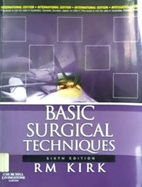 BASIC SURGICAL TECHNIQUES, SIXTH EDITION
