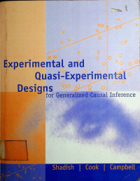 Experimental and Quasi-Experimental Designs: for Generalized Causal Inference