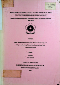 PERSEPSI MAHASISWA FAKULTAS ILMU SOSIAL DAN ILMU POLITIK UNSRI TERHADAP MUSIK DANGDUT (Studi Pada Mahasiswa Jurusan Administrasi Negara dan Sosiologi Angkatan 2008-2010)