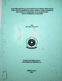 ANALISIS KEGUNAAN DAN KEPUASAN MEDIA PENYULUHAN PERTANIAN PADA PETANI HORTIKULTURA DI DESA LUBUK SEBERUK KECAMATAN LEMPUING JAYA KABUPATEN OGAN KOMERING ILIR (OKI)