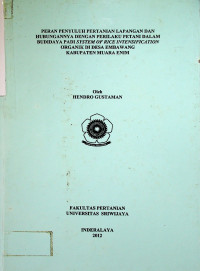 PERAN PENYULUH PERTANIAN LAPANGAN DAN HUBUNGANNYA DENGAN PERILAKU PETANI DALAM BUDIDAYA PADI SYSTEM O F RICEINTENSIFICA TION ORGANIK DI DESA EMBAWANG KABUPATEN MUARA ENIM