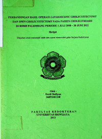 PERBANDINGAN HASIL OPERASI LAPAROSCOPIC CHOLECYSTECTOMY DAN OPEN CHOLECYSTECTOMY PADA PASIEN CHOLELITHIASIS DI RSMH PALEMBANG PERIODE 1 JULI 2008 - 30 JUNI 2012
