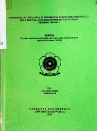 EPIDEMIOLOGI MELASMA DI POLIKLINIK DERMATOKOSMETOLOGI IKKK RSUP Dr. MOHAMMAD HOESIN PALEMBANG PERIODE 2010-2011