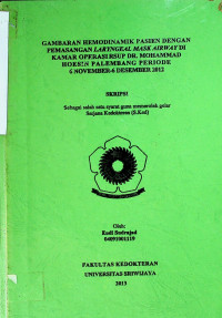 GAMBARAN HEMODINAMIK PASIEN DENGAN PEMASANGAN LARYNGEAL MASK AIRWAY DI KAMAR OPERASI RSUP DR. MOHAMMAD HOESIN PALEMBANG PERIODE 6 NOVEMBER-6 DESEMBER 2012