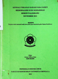 KENDALI TEKANAN DARAH PADA PASIEN HEMODIALISIS DI RS MOHAMMAD HOESIN PALEMBANG NOVEMBER 2012.