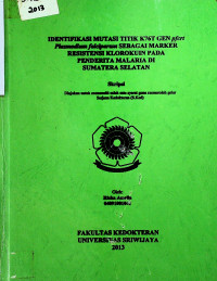 IDENTIFIKASI MUTASI TITIK K76T GEN pfcrt Plasmodium falciparum SEBAGAI MARKER RESISTENSI KLOROKUIN PADA PENDERITA MALARIA DI SUMATERA SELATAN