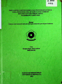 PREVALENSI, FAKTOR RISIKO, DAN PENYEBAB KATARAK PADA PENDUDUK USIA 40 TAHUN ATAU LEBIH DI KECAMATAN ILIR TIMUR 2 KOTA PALEMBANG TAHUN 2012