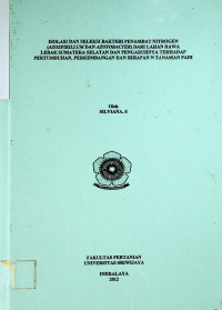 ISOLASI DAN SELEKSI BAKTERI PENAMBAT NITROGEN (AZOSPIRILLUM DAN AZOTOBACTER) DARI LAHAN RAWA LEBAK SUMATERA SELATAN DAN PENGARUHNYA TERHADAP PERTUMBUHAN, PERKEMBANGAN DAN SERAPAN N TANAMAN PADI