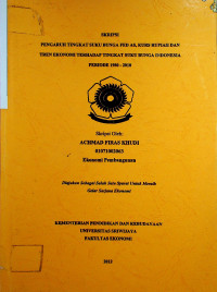 PENGARUH TINGKAT SUKU BUNGA FED AS, KURS RUPIAH DAN TREN EKONOMI TERHADAP TINGKAT SUKU BUNGA INDONESIA PERIODE 1980 – 2010