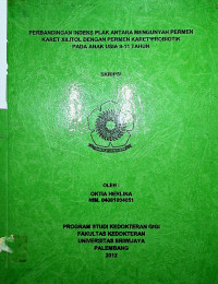 PERBANDINGAN INDEKS PLAK ANTARA MENGUNYAH PERMEN KARET XILITOL DENGAN PERMEN KARET PROBIOTIK PADA ANAK USIA 9-11 TAHUN
