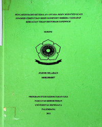 PENGARUH RASIO KETEBALAN ANTARA RESIN M0DIFIED GLASS IONOMER CEMENT DAN RESIN KOMPOSIT HIBRIDA TERHADAP KEKUATAN TEKAN RESTORASI SANDWICH