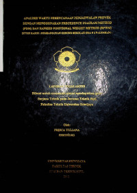 ANALISIS WAKTU PERENCANAAN PENJADWALAN PROYEK DENGAN MENGGUNAKAN PRECEDENCE DIAGRAM METHOD DAN RANKED POSITIONAL WEIGHT METHOD ( STUDI KASUS : PEMBANGUNAN GEDUNG SEKOLAH SMAN 2 PALEMBANG )