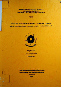 ANALISIS PENGARUH MOTIVASI TERHADAP KINERJA PEGAWAI KECAMATAN KEMUNING KOTA PALEMBANG