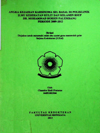 ANGKA KEJADIAN KARSINOMA SEL BASAL DI POLIKLINIK ILMU KESEHATAN KULIT DAN KELAMIN RSUP DR. MOHAMMAD HOESIN PALEMBANG PERIODE 2009-2012