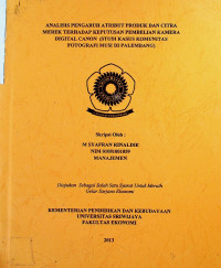 ANALISIS PENGARUH ATRIBUT PRODUK DAN CITRA MEREK TERHADAP KEPUTUSAN PEMBELIAN KAMERA DIGITAL CANON (STUDI KASUS KOMUNITAS FOTOGRAFI MUSI DI PALEMBANG)