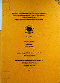 PENGARUH GAYA KEPEMIMPINAN SATUAN PENGAMANAN (SATPAM) TERHADAP KINERJA SATUAN PENGAMANAN UNIVERSITAS SRIWIJAYA (STUDI KASUS UNIVERSITAS SRIWIJAYA KAMPUS INDERALAYA)