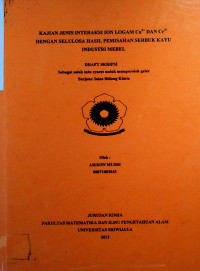 KAJIAN JENIS INTERAKSI ION LOGAM Cu2+ DAN Cr3+ DENGAN SELULOSA HASIL PEMISAHAN SERBUK KAYU INDUSTRI MEBEL