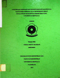 ANALISIS pH, FLOW RATE DAN KONSENTRASI ION KALSIUM (Ca) SALIVA PADA PEMAKAI ALAT ORTHODONTI CEKAT DI KALANGAN MAHASISWA/I KEDOKTERAN GIGI UNIVERSITAS SRIWIJAYA