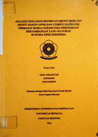 ANALISIS PENGARUH RETURN ON EQUITY (ROE) NET PROFIT MARGIN (NPM) DAN CURRENT RATIO (CR) TERHADAP HARGA SAHAM PADA PERUSAHAAN PERTAMBANGAN YANG GO PUBLIC DI BURSA EFEK INDONESIA