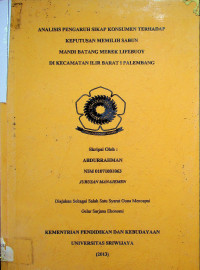 ANALISIS PENGARUH SIKAP KONSUMEN TERHADAP KEPUTUSAN MEMILIH SABUN MANDI BATANG LIFEBUOY DI KECAMATAN ILIR BARAT I KOTA PALEMBANG