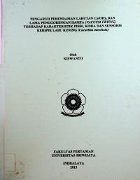 PENGARUH PERENDAMAN LARUTAN Ca(OH)2 DAN LAMA PENGGORENGAN HAMPA (VACUUM FRYING) TERHADAP KARAKTERISTIK FISIK, KIMIA DAN SENSORIS KERIPIK LABU KUNING (Cucurbita moschata)