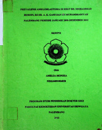 PREVALENSI AMELOBLASTOMA DI RSUP DR. MOHAMMAD HOESIN, RS DR. A. K. GANI DAN RS MUHAMMADIYAH PALEMBANG PERIODE JANUARI 2008-DESEMBER 2012