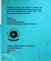 HUBUNGAN ANTARA LARI SPRINT 30 METER DAN KELENTUKAN TOGOK DENGAN KECEPATAN MENGGIRING BOLA PADA PERMAINAN BOLA BASKET SISWA PUTRA KELAS VIII SMP NEGERI 1 PALEMBANG