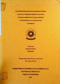 PENGARUH KESELAMATAN DAN KESEHATAN KERJA KARYAWAN TERHADAP KINERJA KARYAWAN DI BAGIAN DIREKTORAT UTAMA PRODUKSI PT. PUPUK SRIWIJAYA KANTOR PUSAT PALEMBANG