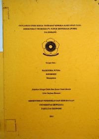 PENGARUH STRES KERJA TERHADAP KINERJA KARYAWAN PADA DIREKTORAT PRODUKSI PT. PUPUK SRIWIDJAJA (PUSRI) PALEMBANG