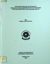 PENGARUH PERLAKUAN FORMALIN TERHADAP KARAKTERISTIK KIMIA DAN SENSORIS IKAN SELAR KUNING (Caranx leptolepis) SEGAR