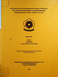 PENGARUH UTANG LUAR NEGERI DAN TINGKAT SUKU BUNGA (SBI) TERHADAP PERTUMBUHAN EKONOMI INDONESIA PERIODE TRIWULAN I 2001-TRIWULAN IV 2012