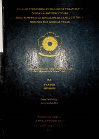 ANALISIS PERBANDINGAN NILAI KUAT TEKAN BETON DENGAN SUBSTITUSI FLY ASH PADA TEMPERATUR TINGGI ANTARA HASIL UJI TIDAK MERUSAK DAN UJI KUAT TEKAN