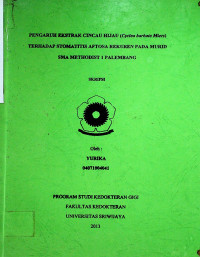 PENGARUH EKSTRAK CINCAU HIJAU (Cyclea barbata Miers) TERHADAP STOMATITIS AFTOSA REKUREN PADA MURID SMA METHODIST 1 PALEMBANG