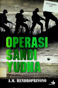 OPERASI SANDI YUDHA: MENUMPAI GERAKAN KLANDESTIN