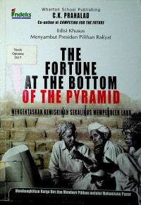 THE FORTUNE AN THE BOTTOM OF THE PYRAMID MENGENTASKAN KEMISKINAN SEKALIGUS MEMPEROLEH LABA:Membangkitkan harga diri dan memberi pilihan melalui mekanisme pasar laba, Edisi Khusus Menyambut Presiden Pilihan Rakyat