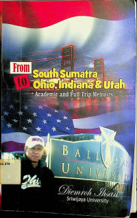 From South Sumatra To Ohio,Indiana & Utah; Academic And Fun Trip Memoirs
