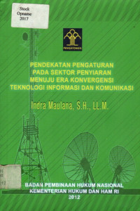 PENDEKATAN PENGATURAN PADA SEKTOR PENYIARAN MENUJU ERA KONVERGENSI TEKONOLOGI INFORMASI DAN INFORMASI