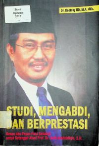 STUDI, MENGABDI, DAN BERPRESTASI: Kesan dan pesan para sahabat untuk setengah abat Prof.Dr. Jimly Asshiddiqie, S.H.