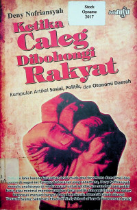 Ketika Caleg Dibohongi Rakyat: Kumpulan Artikel Sosial, Politik, dan Otonomi Daerah