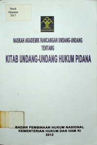 NASKAH AKADEMIK RANCANGAN UNDANG-UNDANG TENTANG KITAB UNDANG-UNDANG HUKUM PIDANA