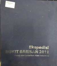 Ekspedisi BUKIT BARISAN  2011: Peduli dan Lestarikan Alam Indonesia