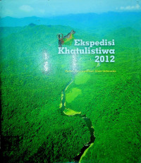 Ekspedisi Khatulistiwa 2012: Peduli dan Lestarikan Alam Indonesia