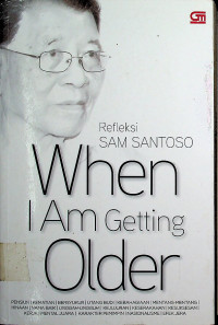 Refleksi SAM SANTOSO When I Am Getting Older