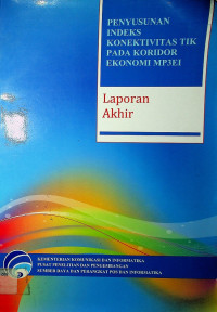 Laporan Akhir:PENYUSUSNAN INDEK KONEKTIVITAS TIK PADA KORIDOR EKONOMI MP3EI