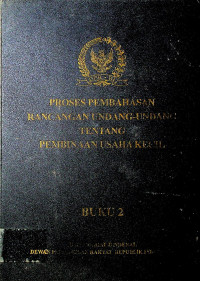 PROSES PEMBAHASAN RANCANGAN UNDANG-UNDANG TENTANG PEMBINAAN USAHA KECIL BUKU 2