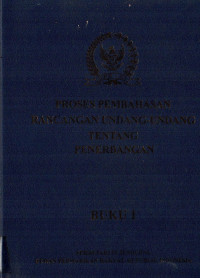 PROSES PEMBAHASAN RANCANGAN UNDANG-UNDANG TENTANG PENERBANGAN BUKU 1